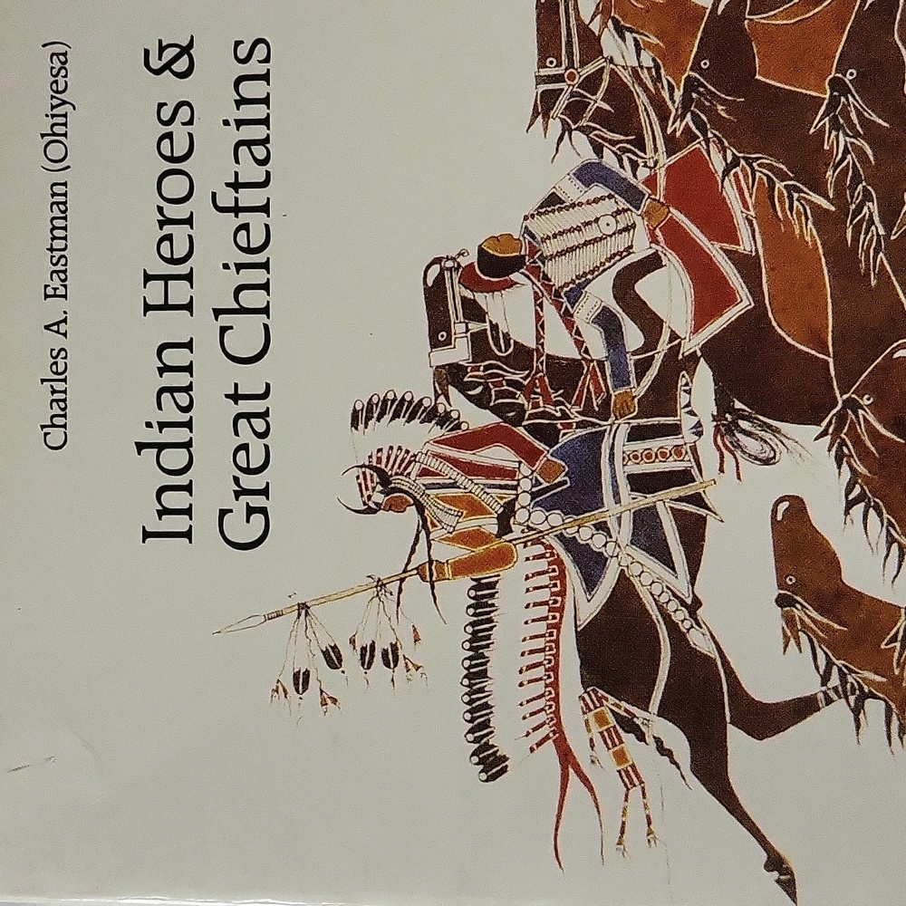 Indian Heroes and Great Chieftains by Charles A Eastman Ohiyesa 1991 Paperback